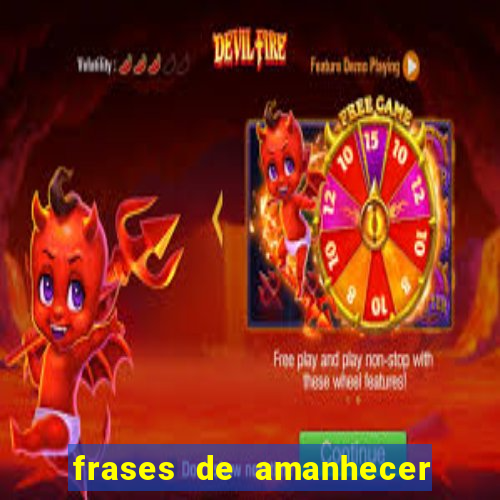 frases de amanhecer com deus